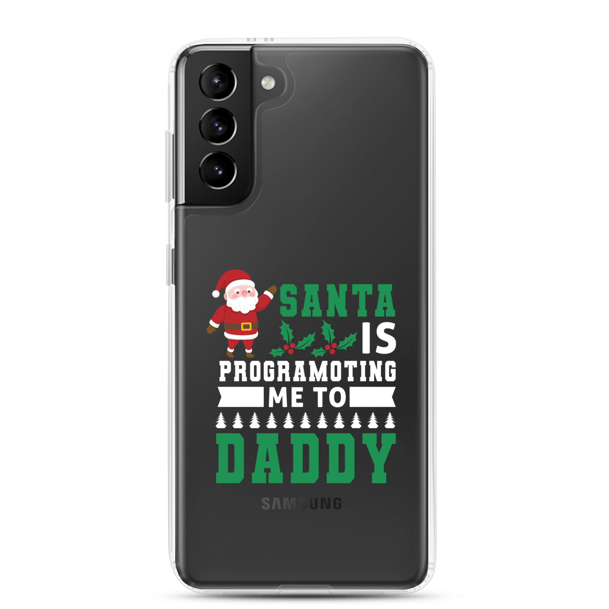 Santa Is Programoting Me To Daddy Clear Case for Samsung®