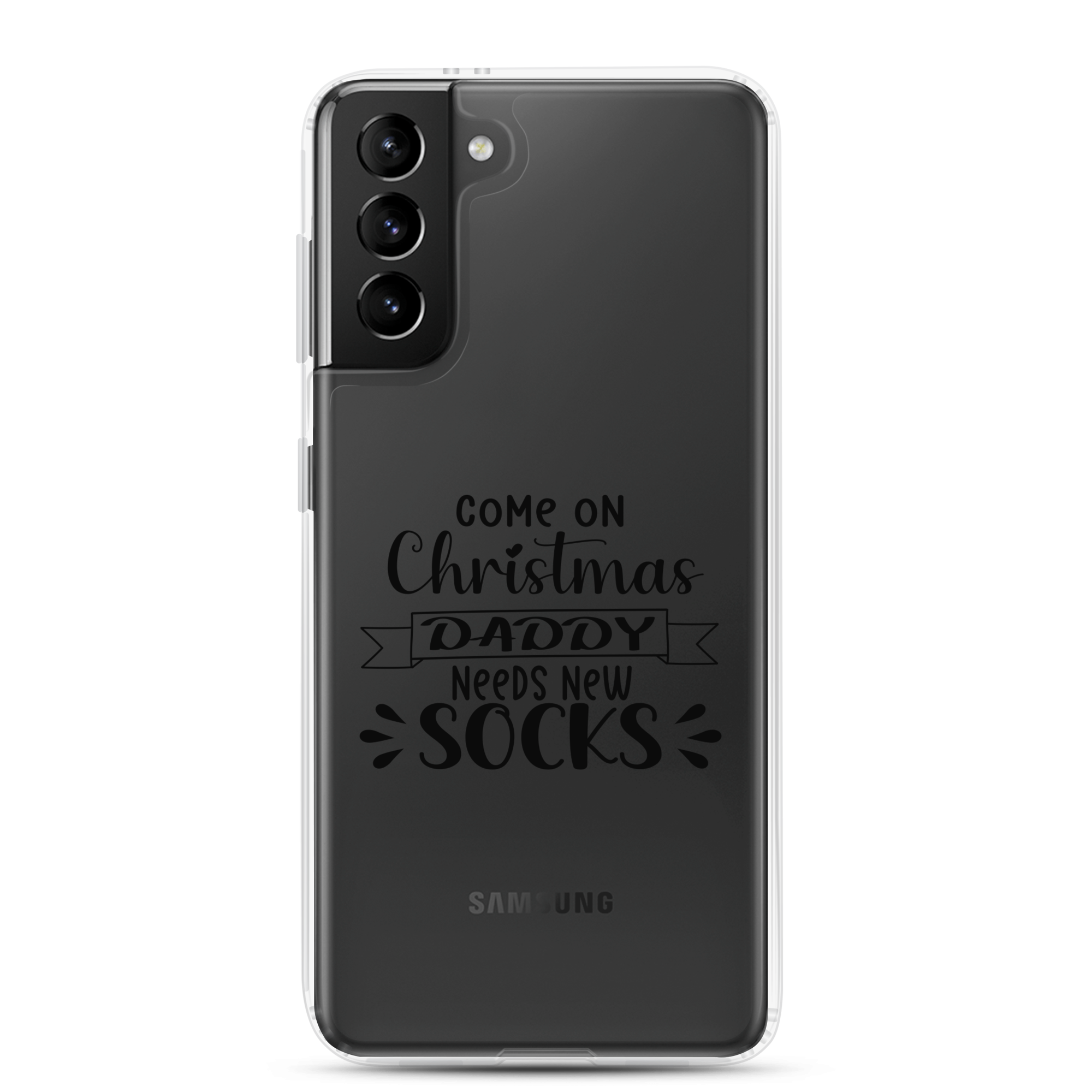 Come On Christmas Daddy Needs New Socks Clear Case for Samsung®