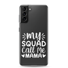 My Squad Call Me Mama Clear Case for Samsung®