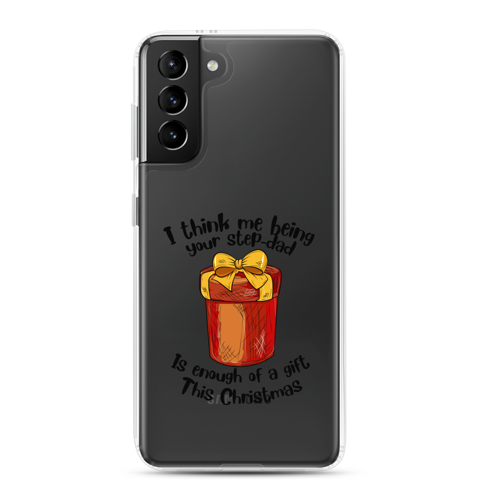 I Think Me Being Your Step Dad Is Enough Of A Gift This Christmas Clear Case for Samsung®