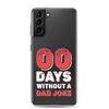 Zero Days Without A Dad Joke Clear Case for Samsung®