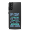 No Matter What Life Throws At You, At Least You Don't Have Ugly Children Clear Case for Samsung®