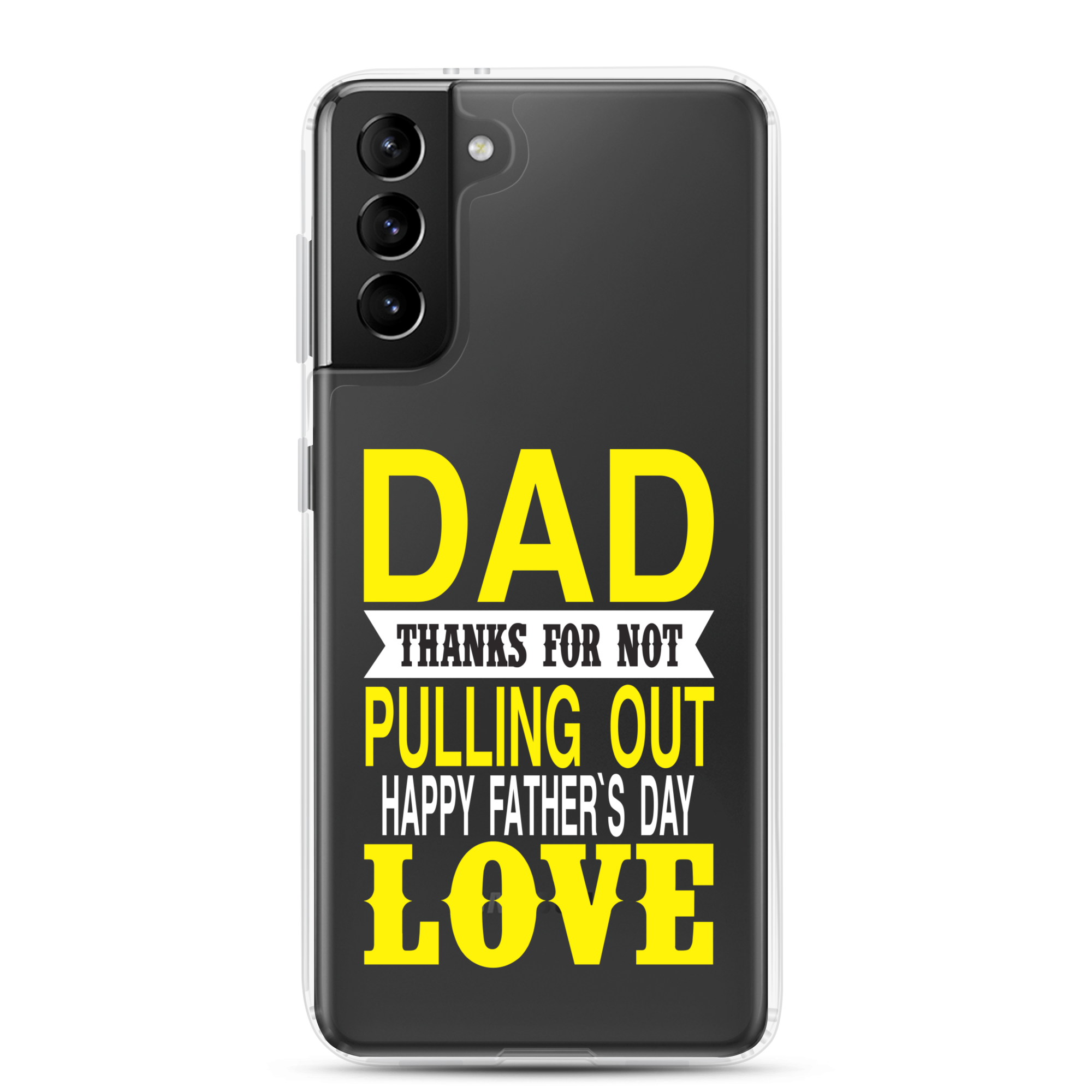 Dad Thanks For Not Pulling Out, Happy Father's Day, Love Clear Case for Samsung®