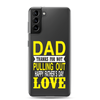 Dad Thanks For Not Pulling Out, Happy Father's Day, Love Clear Case for Samsung®