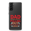 Dad Thanks For Not Pulling Out, Happy Father's Day, Love Clear Case for Samsung®