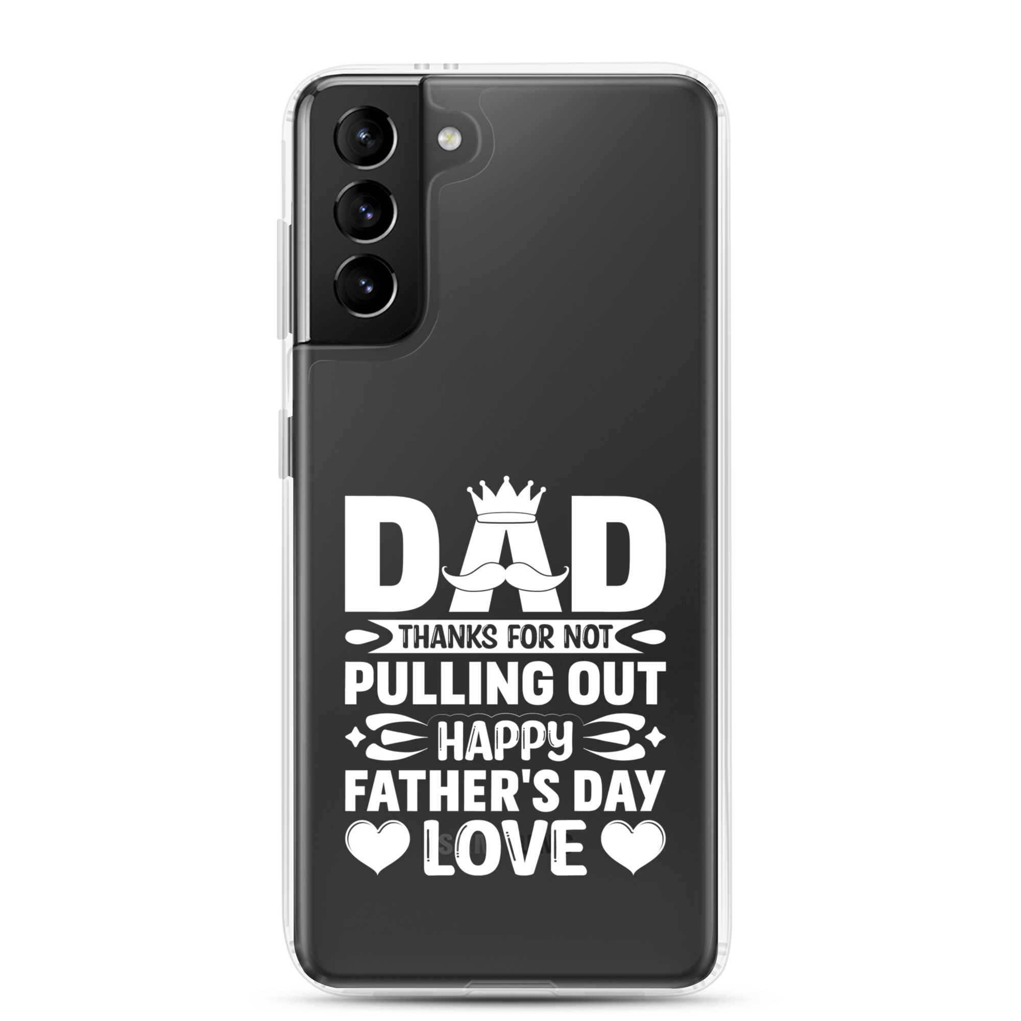 Dad Thanks For Not Pulling Out, Happy Father's Day, Love Clear Case for Samsung®