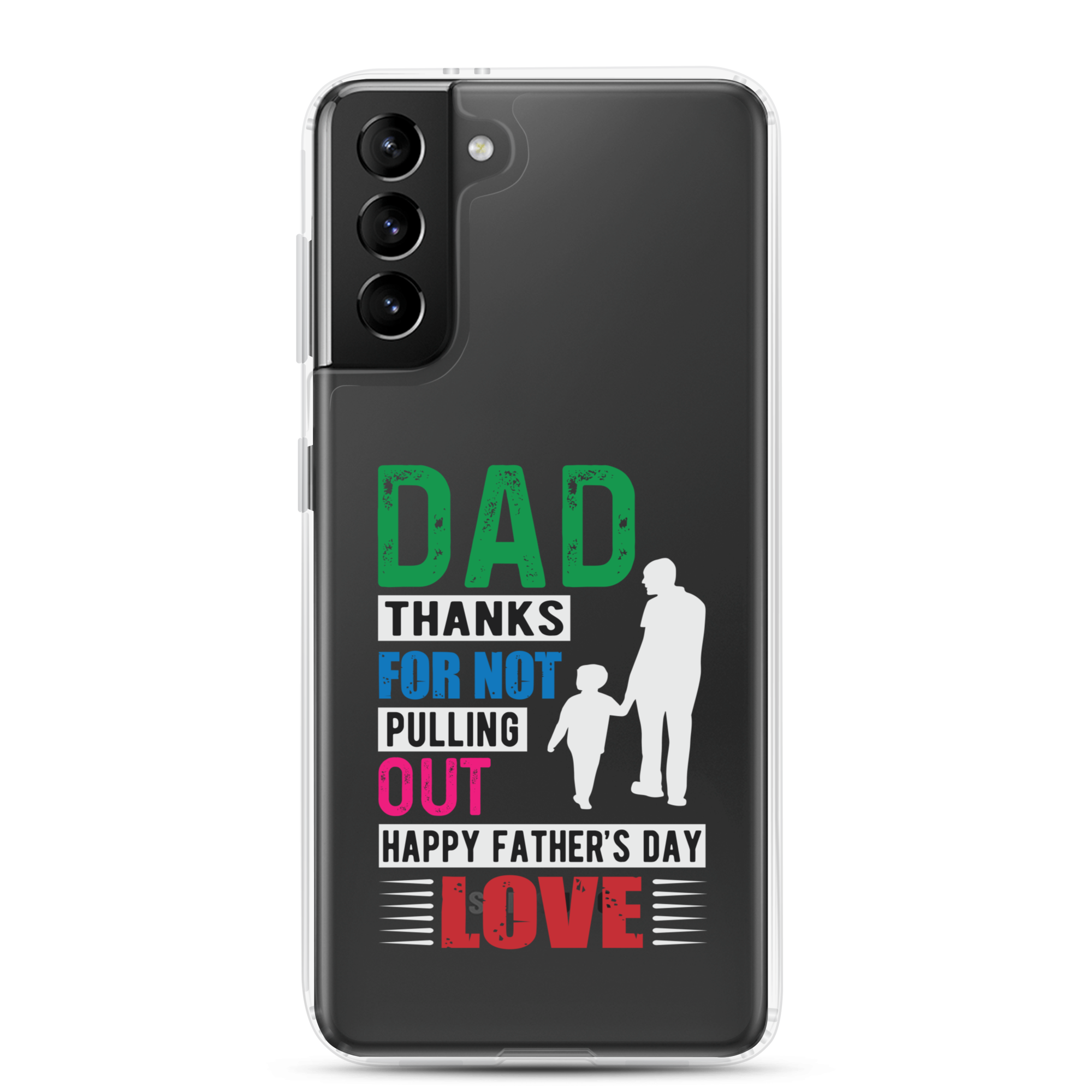 Dad Thanks For Not Pulling Out, Happy Father's Day, Love Clear Case for Samsung®