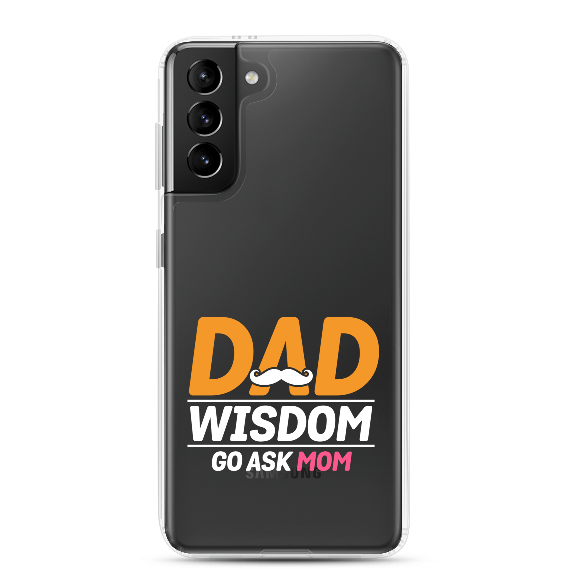 Dad Wisdom Go Ask Mom Clear Case for Samsung®