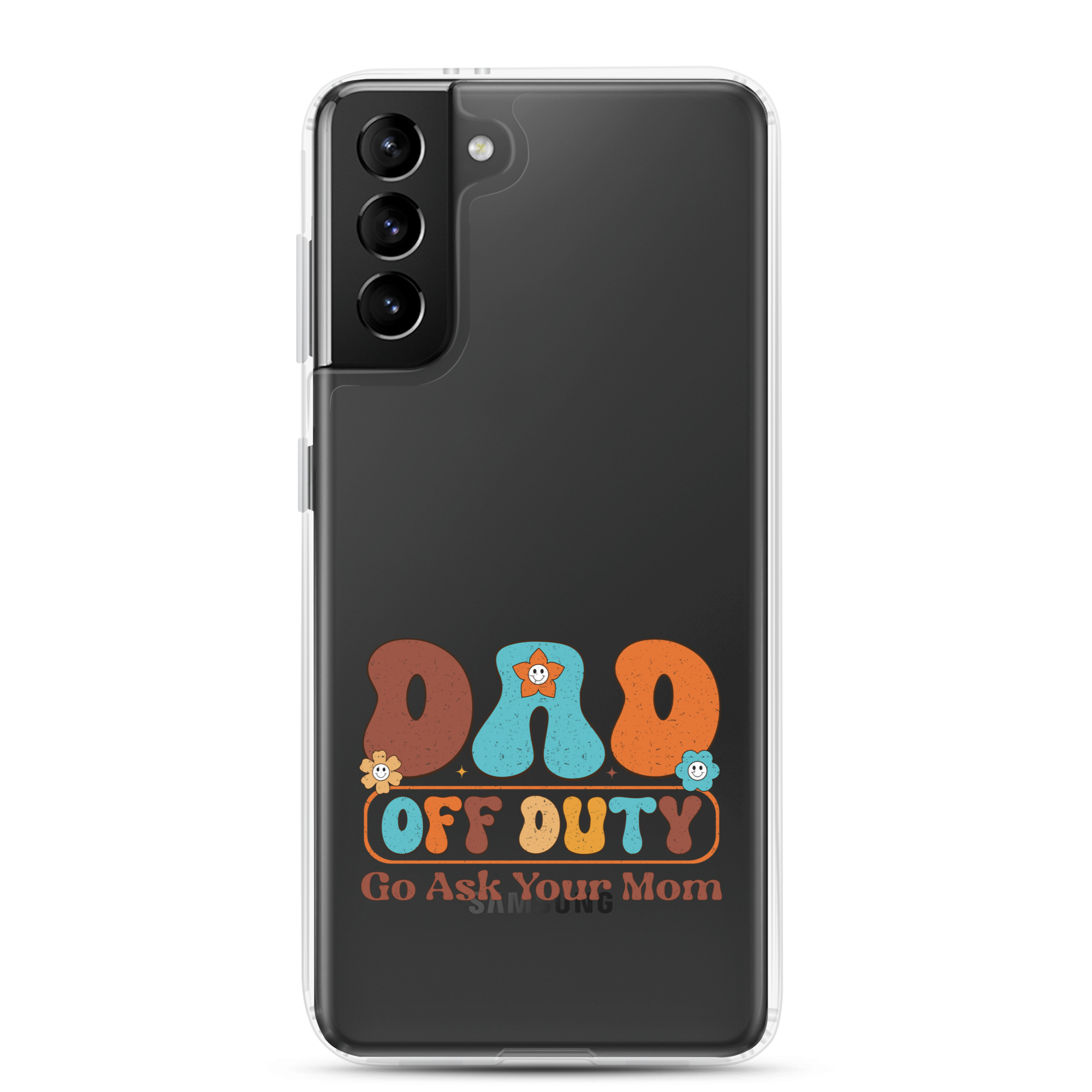 Dad Off Duty Go Ask Mom Clear Case for Samsung®