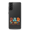 Dad Off Duty Go Ask Mom Clear Case for Samsung®