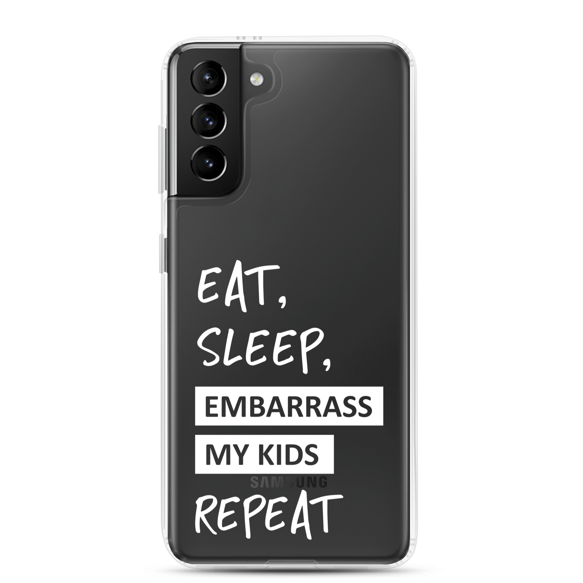 Eat, Sleep, Embarrass My Kids, Repeat Clear Case for Samsung®