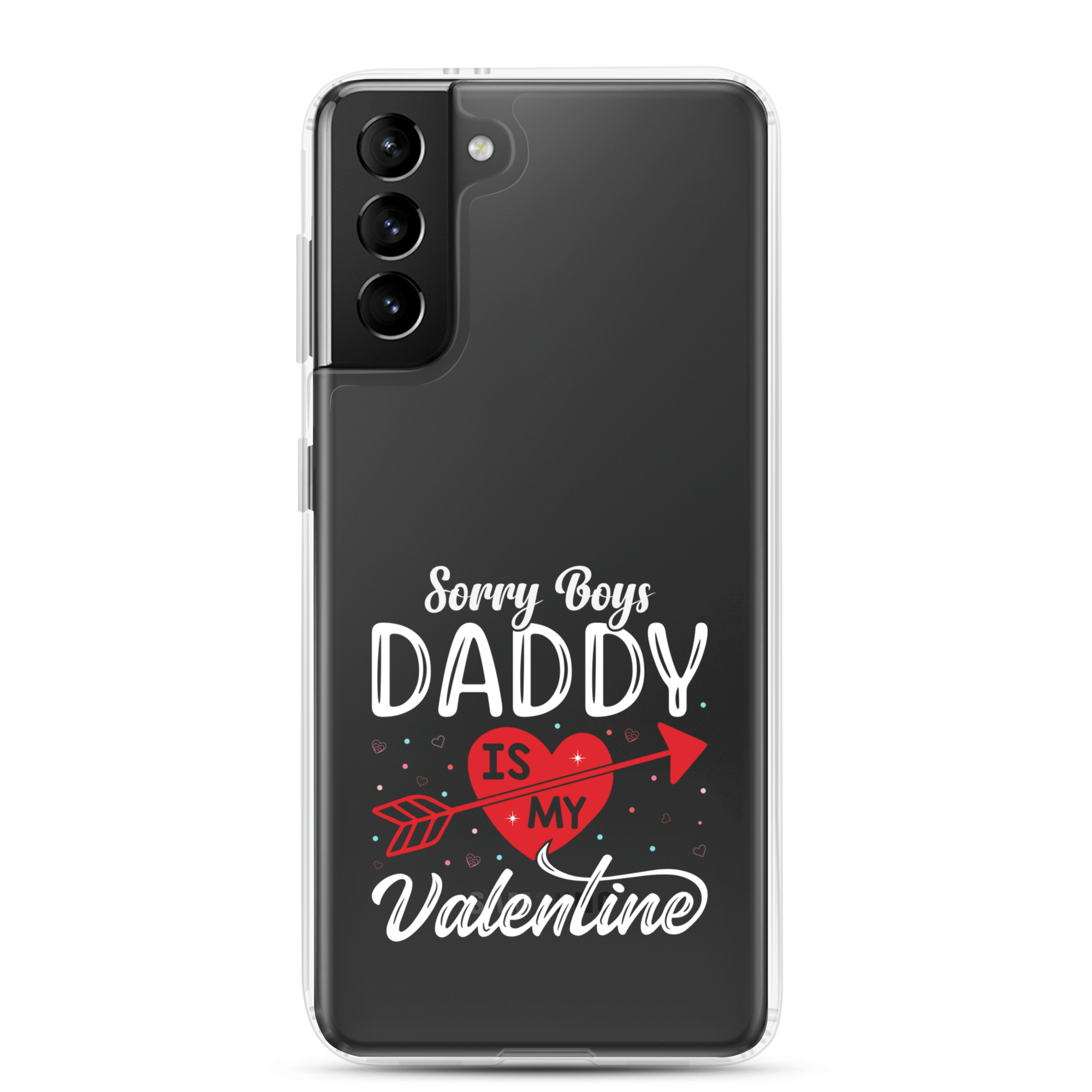 Sorry Boys Daddy Is My Valentine Clear Case for Samsung®