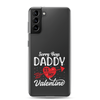 Sorry Boys Daddy Is My Valentine Clear Case for Samsung®