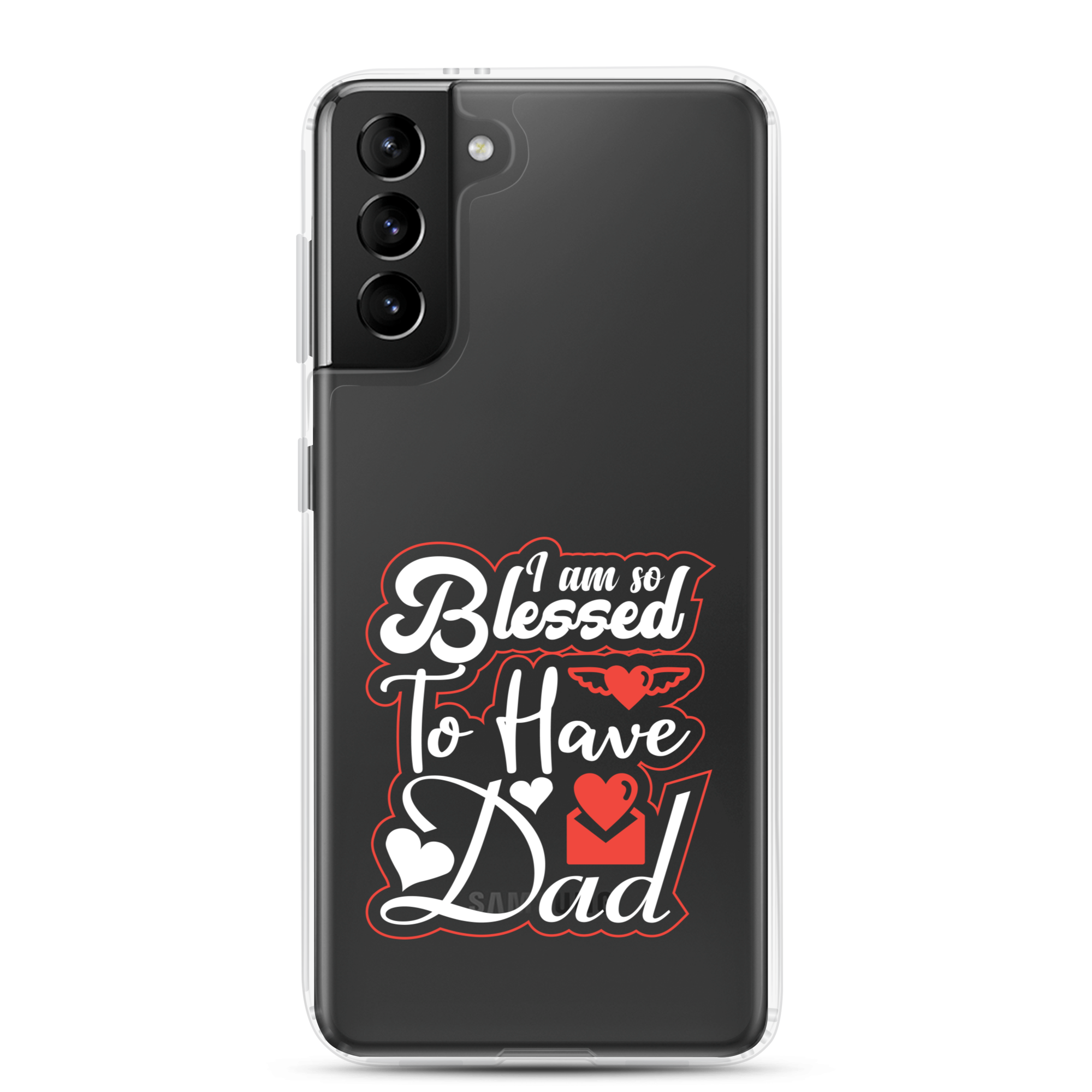 I Am So Blessed To Have Dad Clear Case for Samsung®