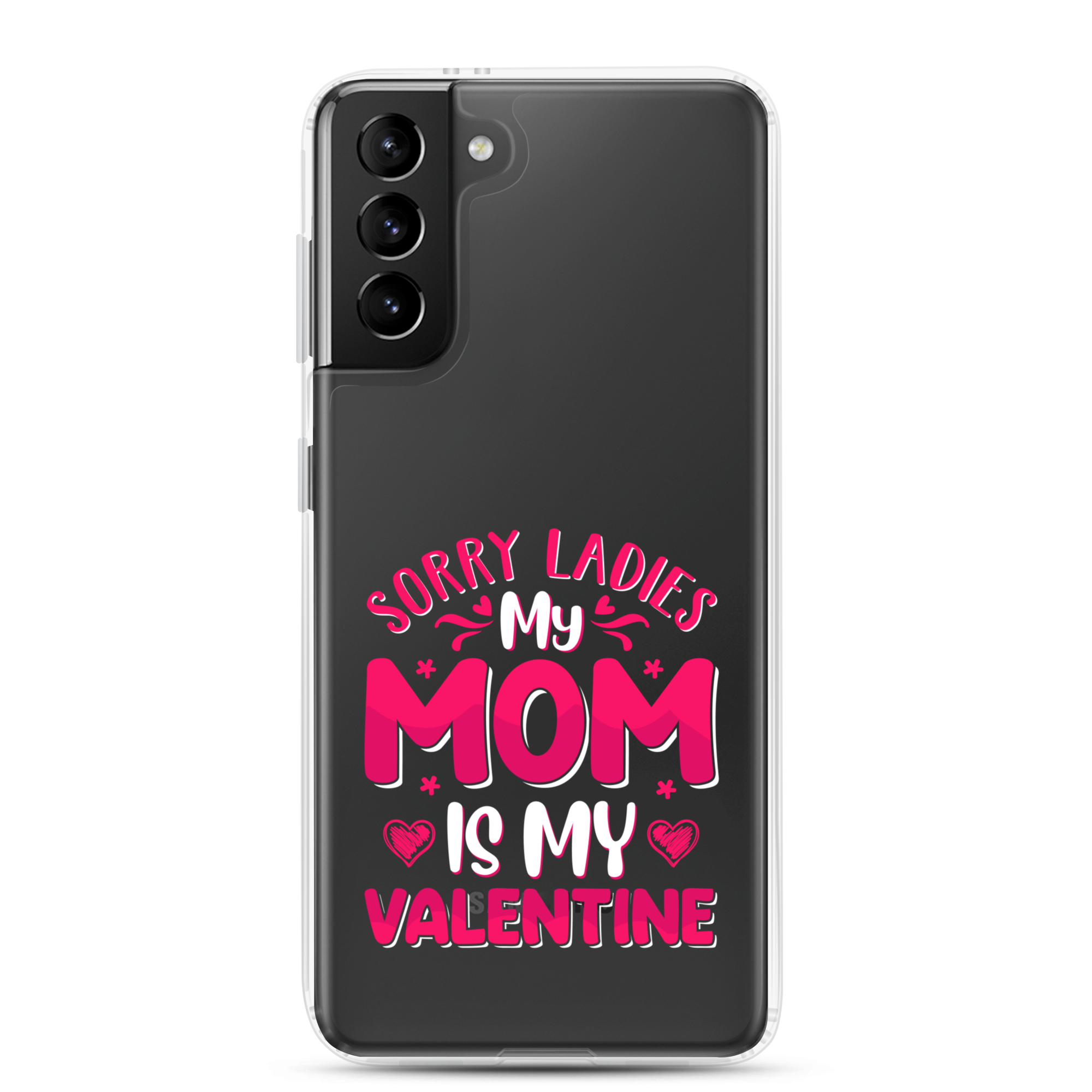 Sorry Ladies, My Mom Is My Valentine Clear Case for Samsung®