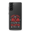 Sorry Ladies, Mom Is My Valentine Clear Case for Samsung®