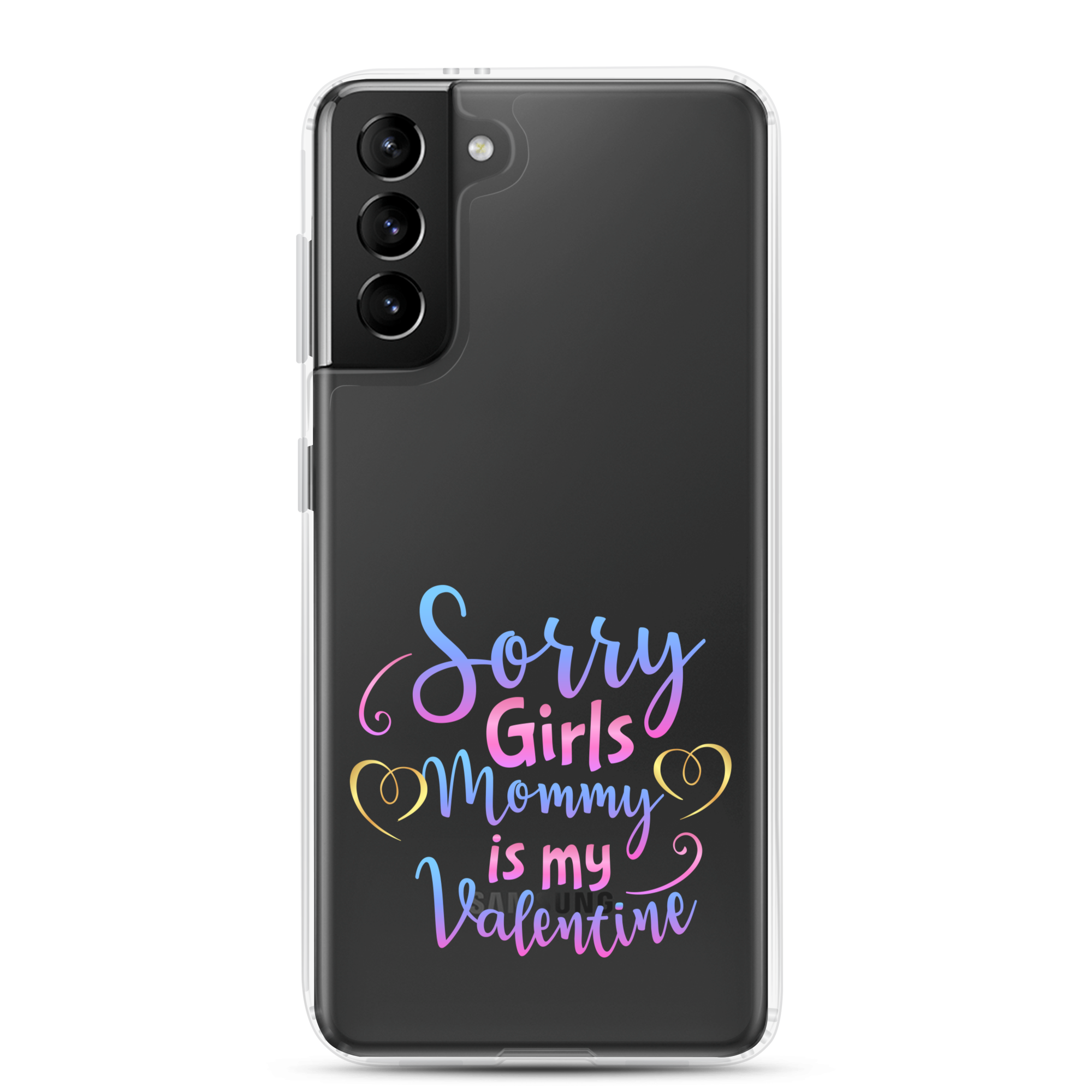 Sorry Girls Mommy Is My Valentine Clear Case for Samsung®