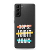 Oops! I Did It Again Clear Case for Samsung®