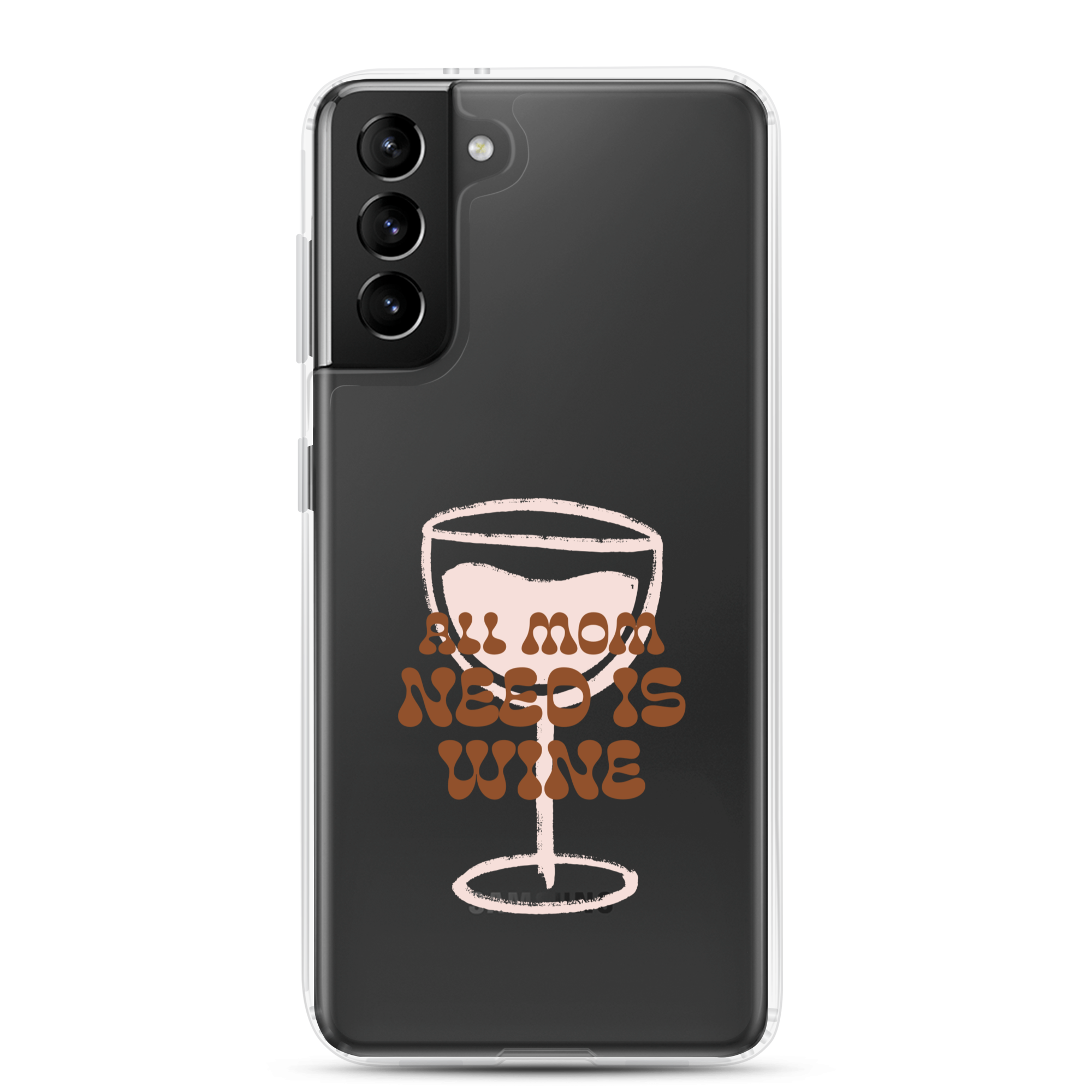 All Mom Need Is Wine Clear Case for Samsung®