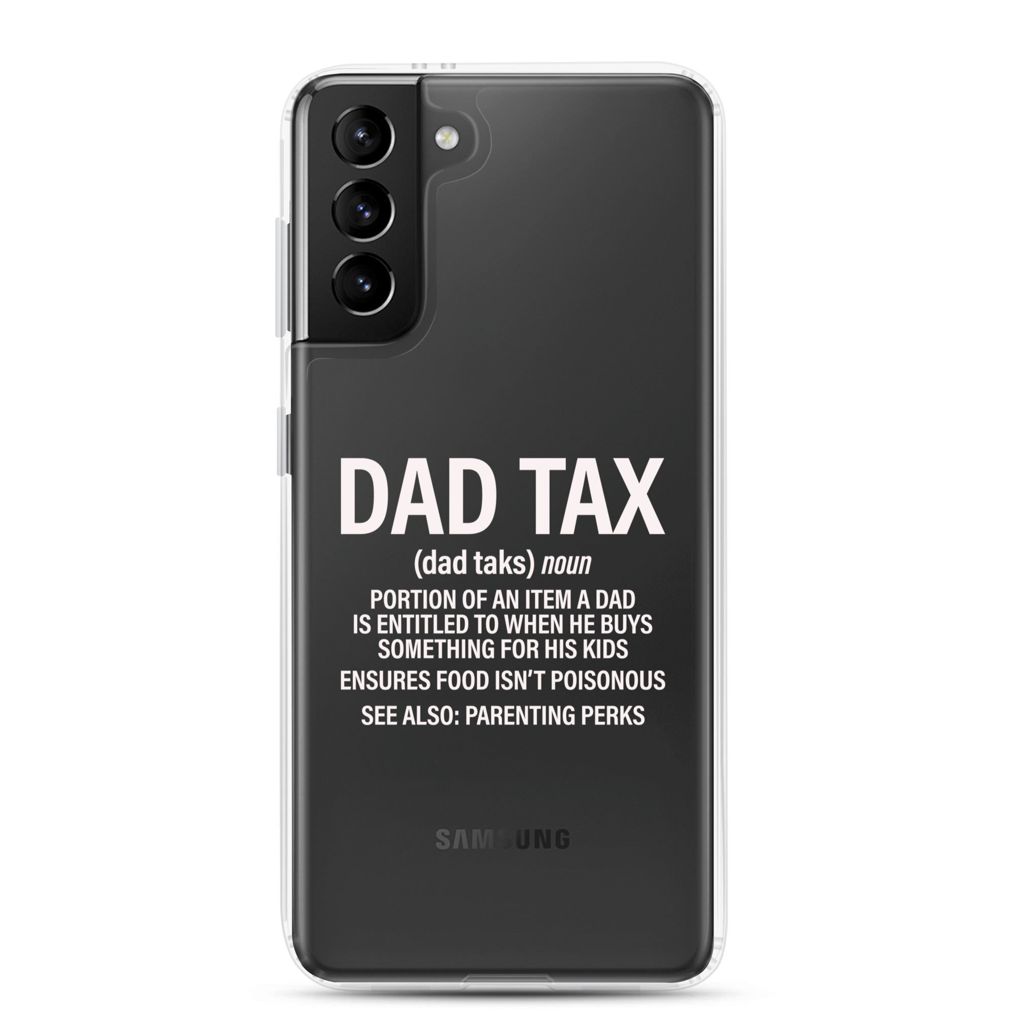 Dad Tax  Portion Of An Item A Dad Is Entitled To Clear Case for Samsung®