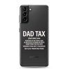 Dad Tax  Portion Of An Item A Dad Is Entitled To Clear Case for Samsung®