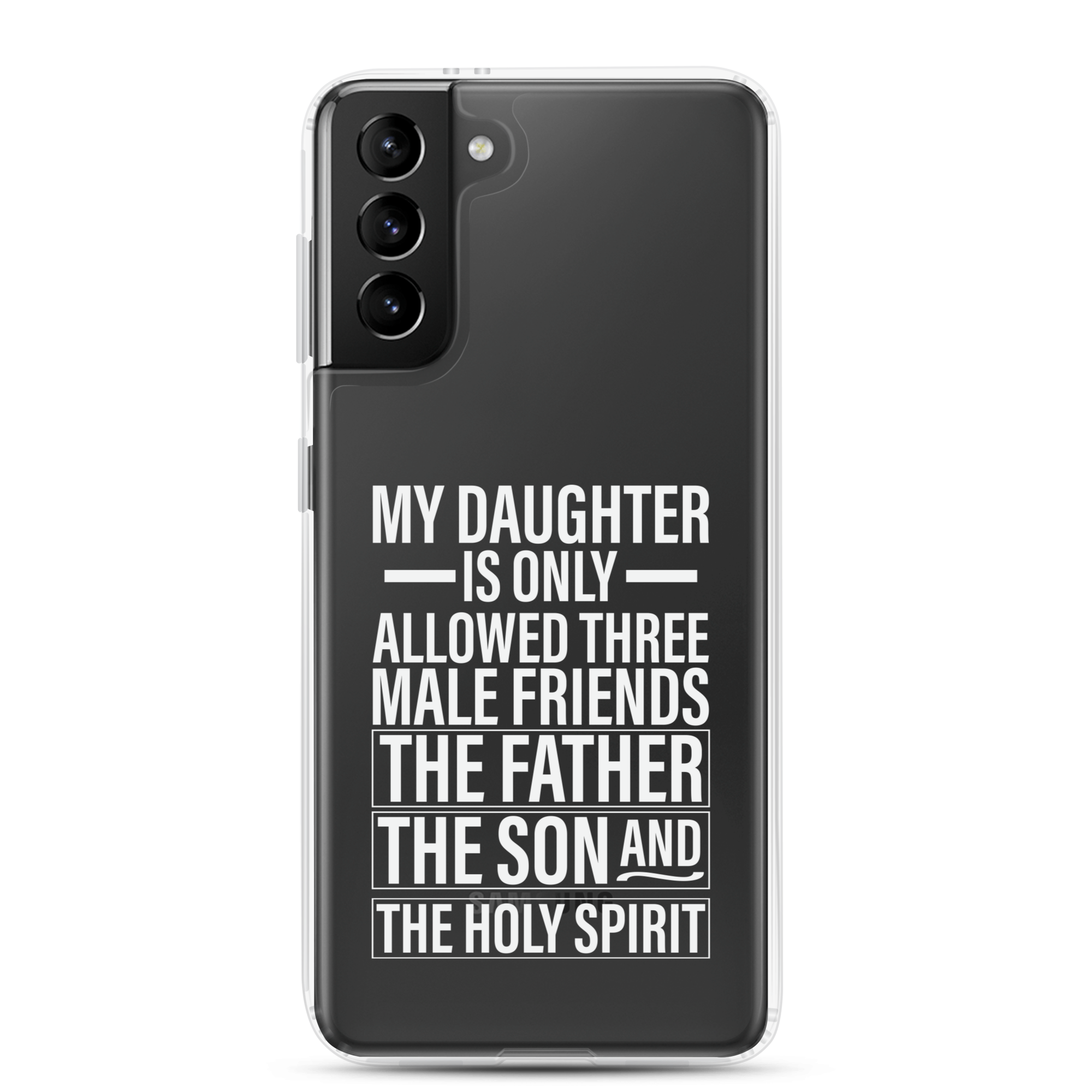 My Daughter Is Only Allowed Three Male Friends: The Father, The Son And The Holy Spirit Clear Case for Samsung®