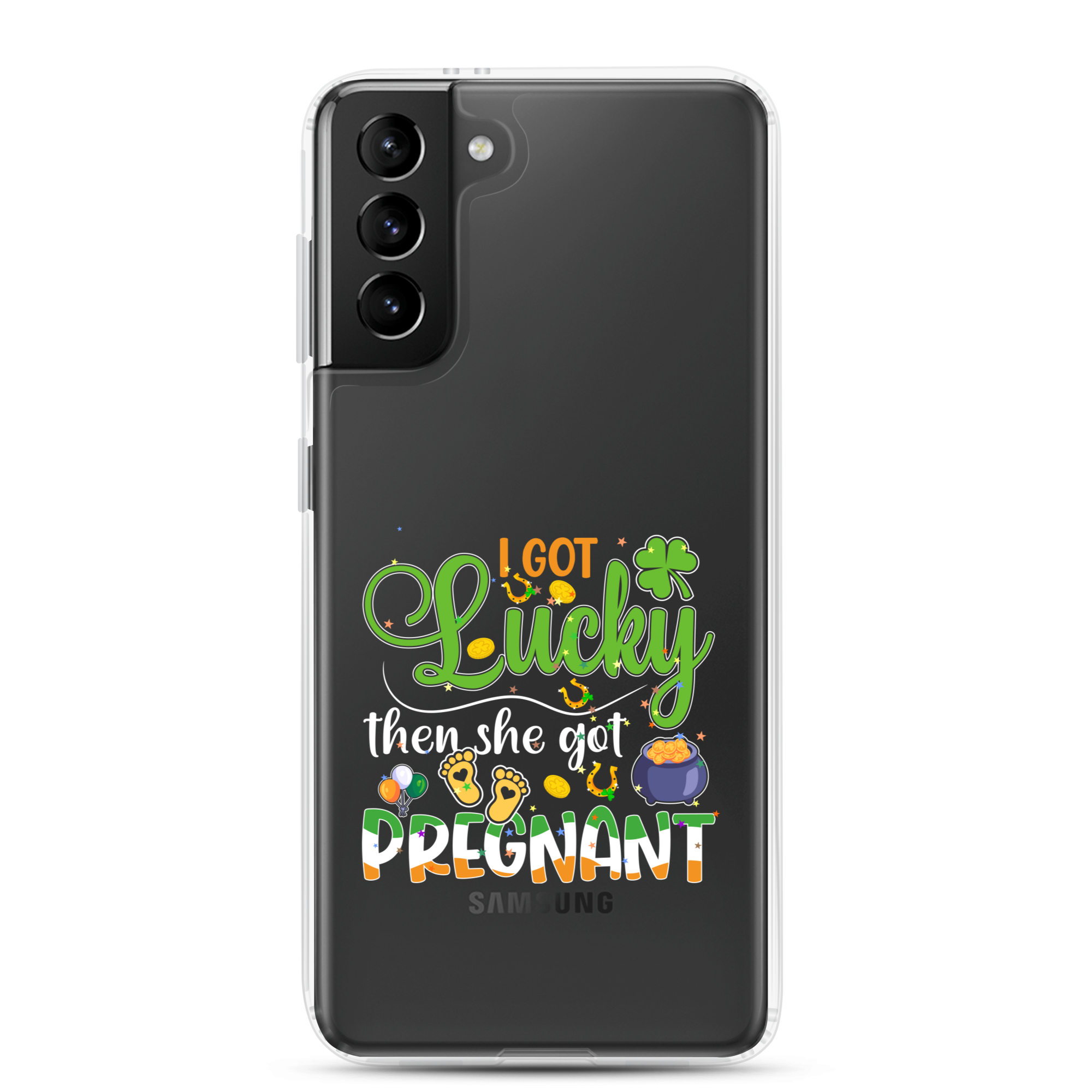 I Got Lucky Then She Got Pregnant Clear Case for Samsung®