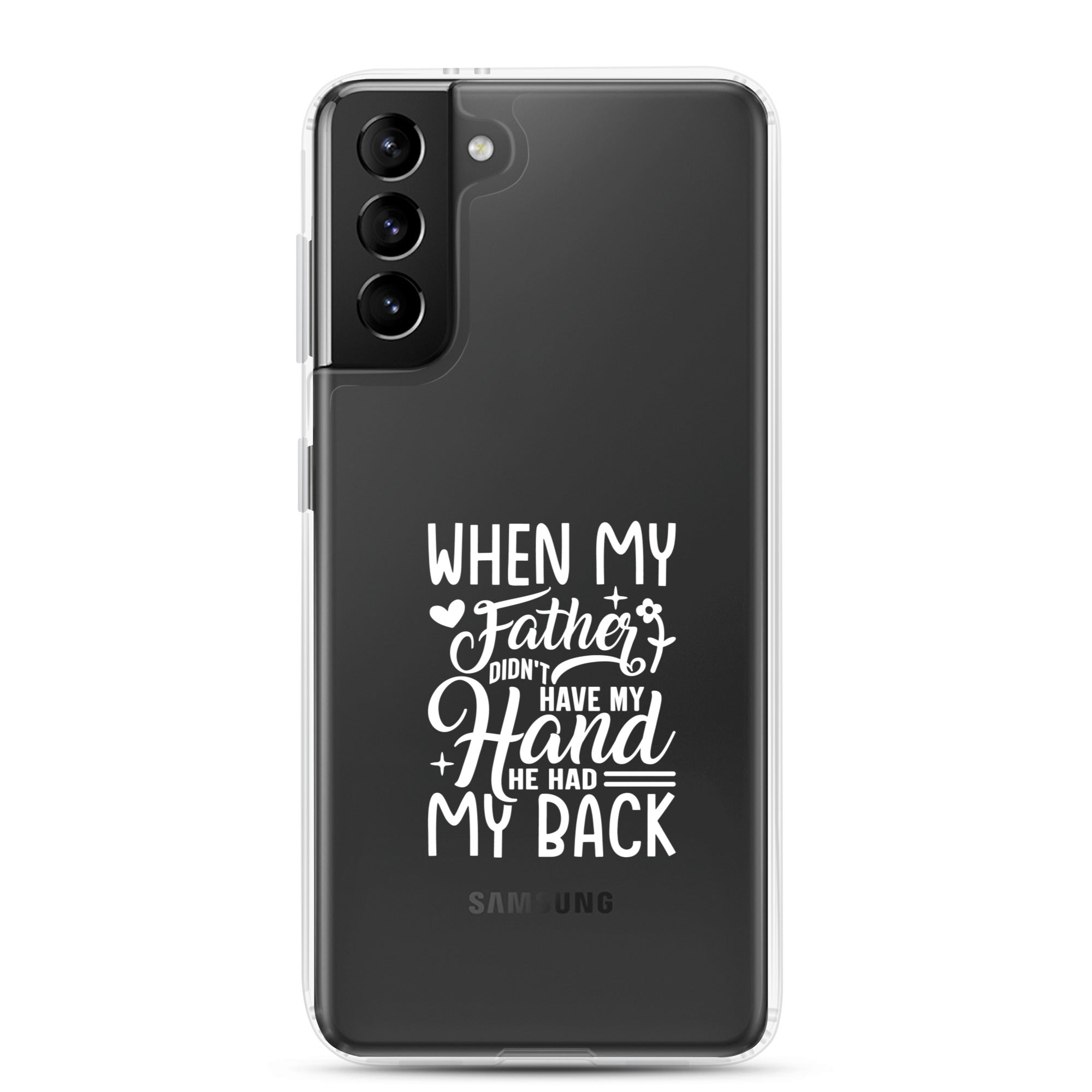 When My Father Didnt Have My Hand He Had My Back Clear Case for Samsung®