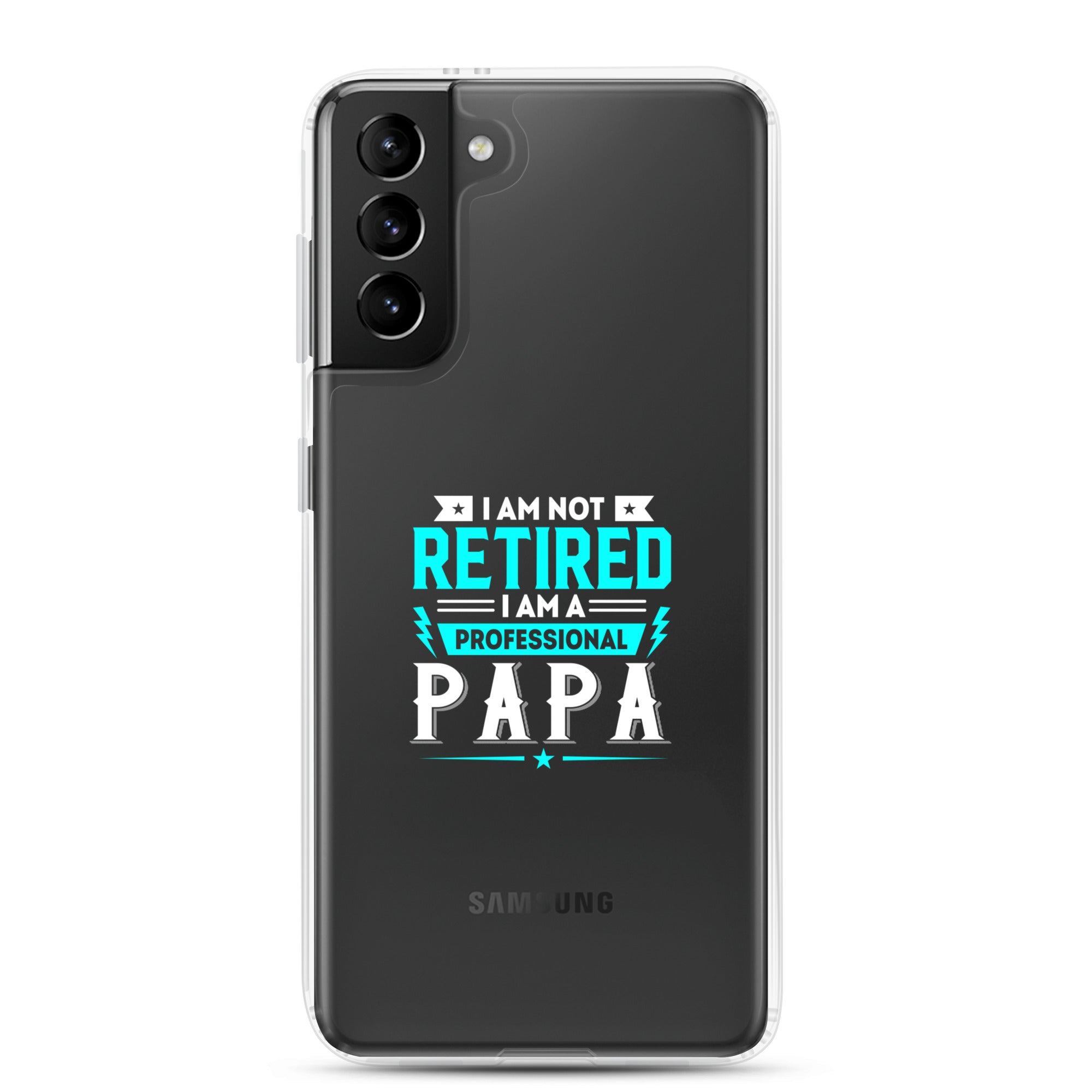 I Am Not Retired I Am A Professional Dad Clear Case for Samsung®