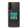 I Am Not Retired I Am A Professional Dad Clear Case for Samsung®