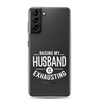 Raising My Husband Is Exhausting Clear Case for Samsung®