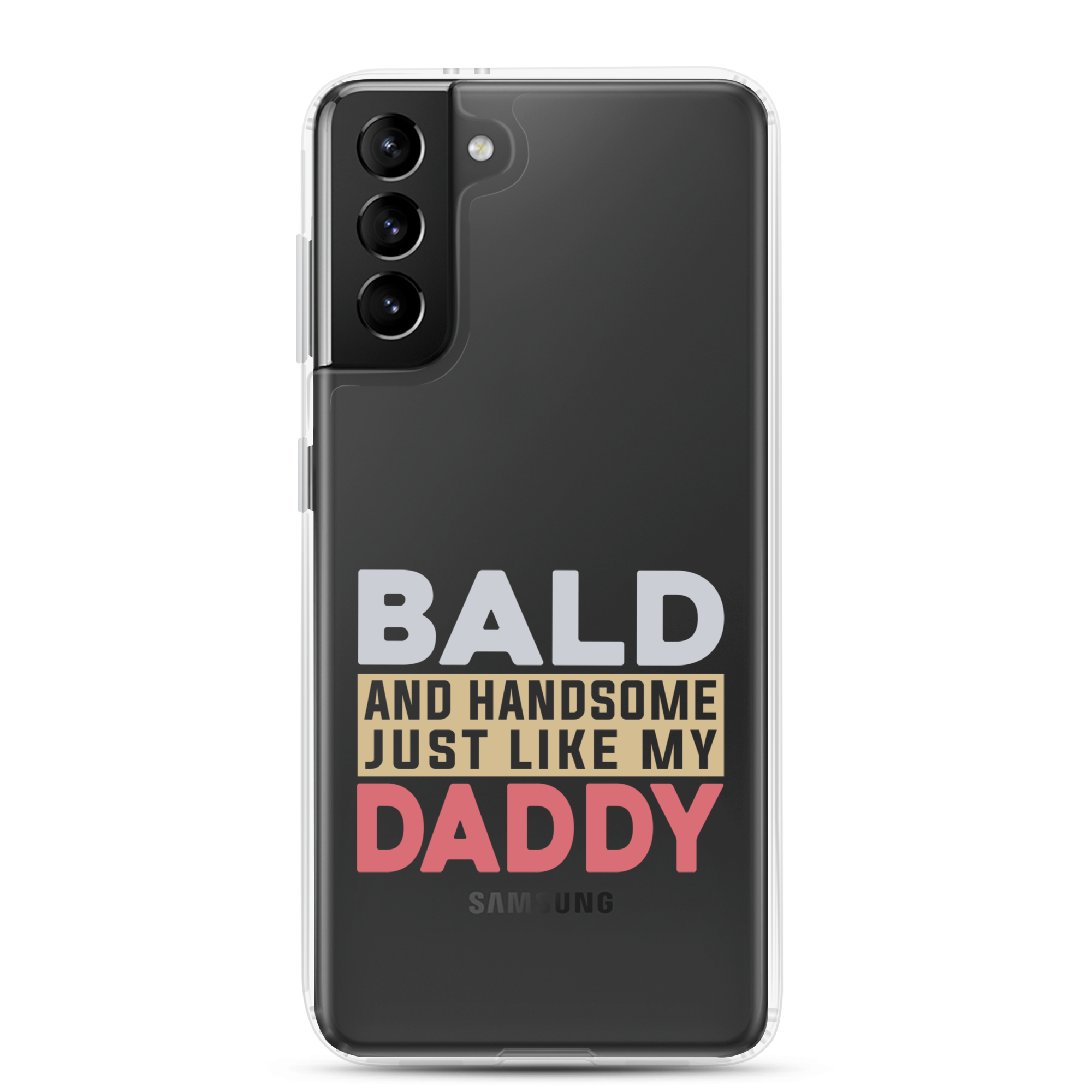 Bald And Handsome Just Like My Daddy Clear Case for Samsung®