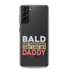 Bald And Handsome Just Like My Daddy Clear Case for Samsung®