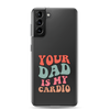 Your Dad Is My Cardio Clear Case for Samsung®