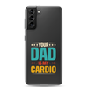 Your Dad Is My Cardio Clear Case for Samsung®