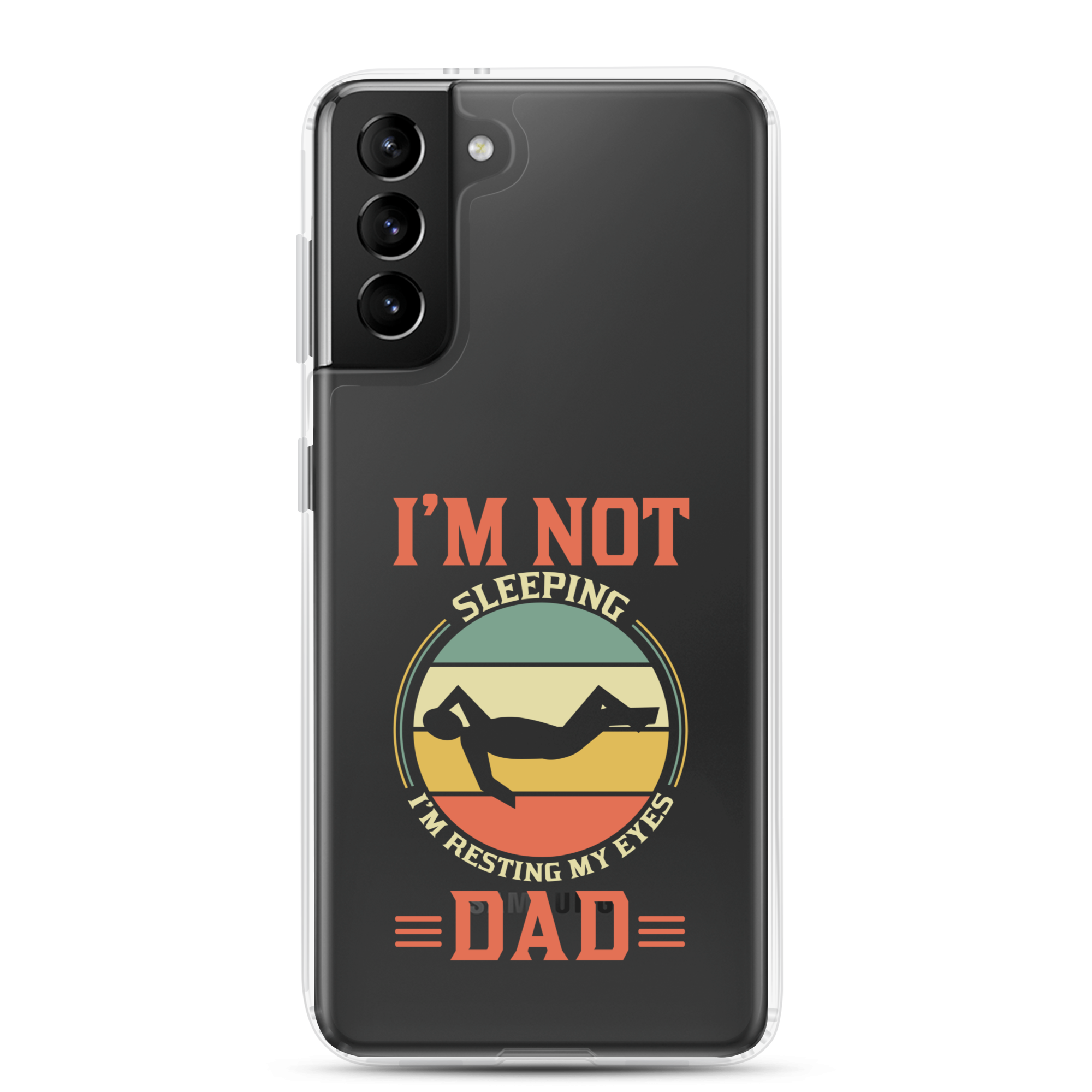 I'm Not Sleeping, I'm Resting My Eyes, Dad Clear Case for Samsung®