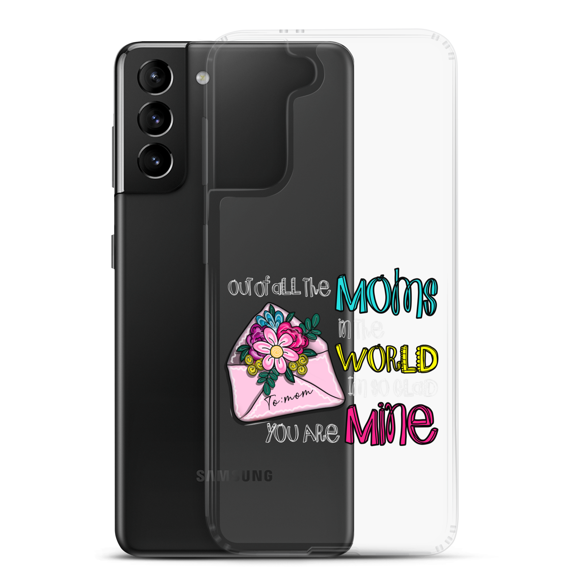 Out Of All Moms In The World I'm So Glad You Are Mine Clear Case for Samsung®