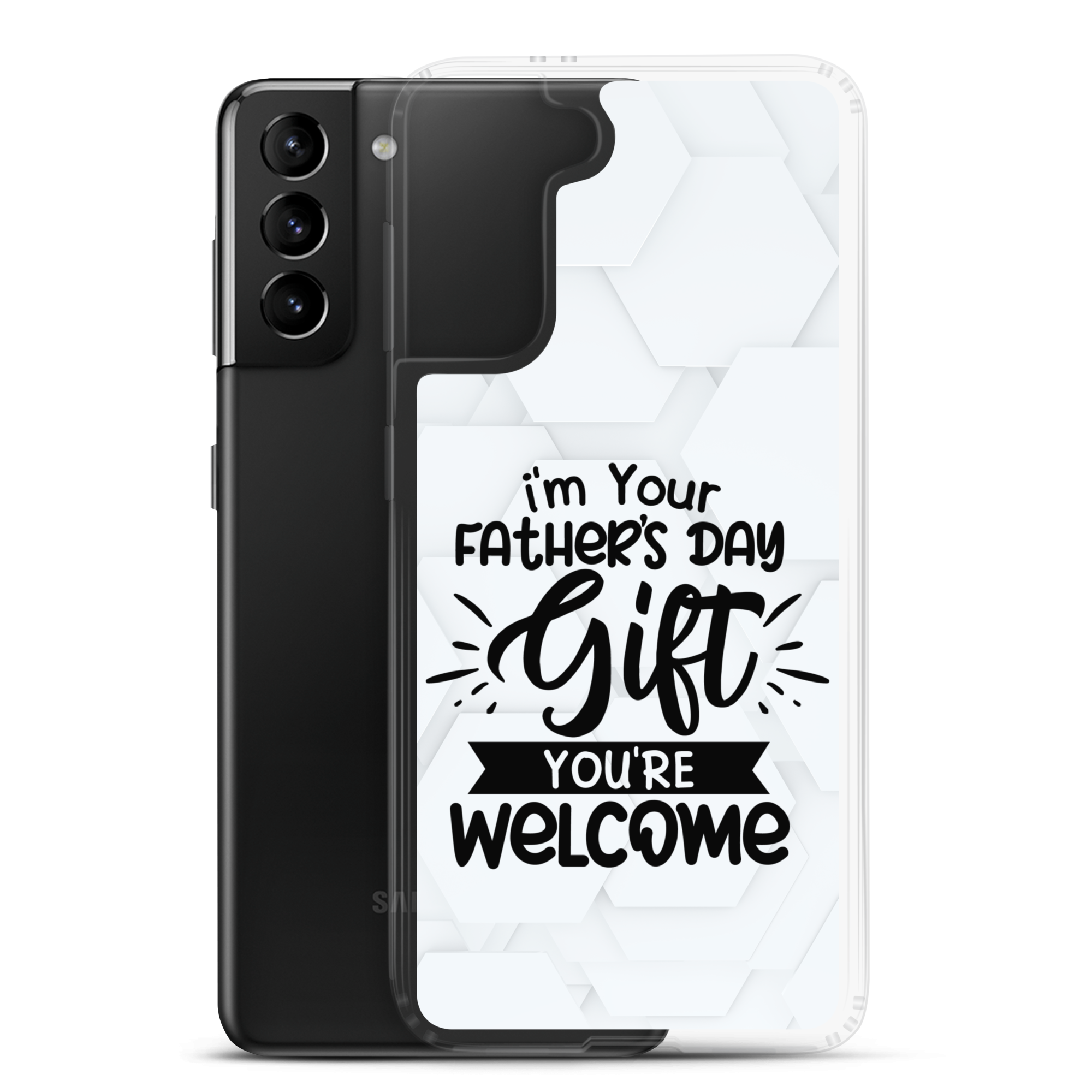 I'm Your Father's Day Gift You're Welcome Clear Case for Samsung®