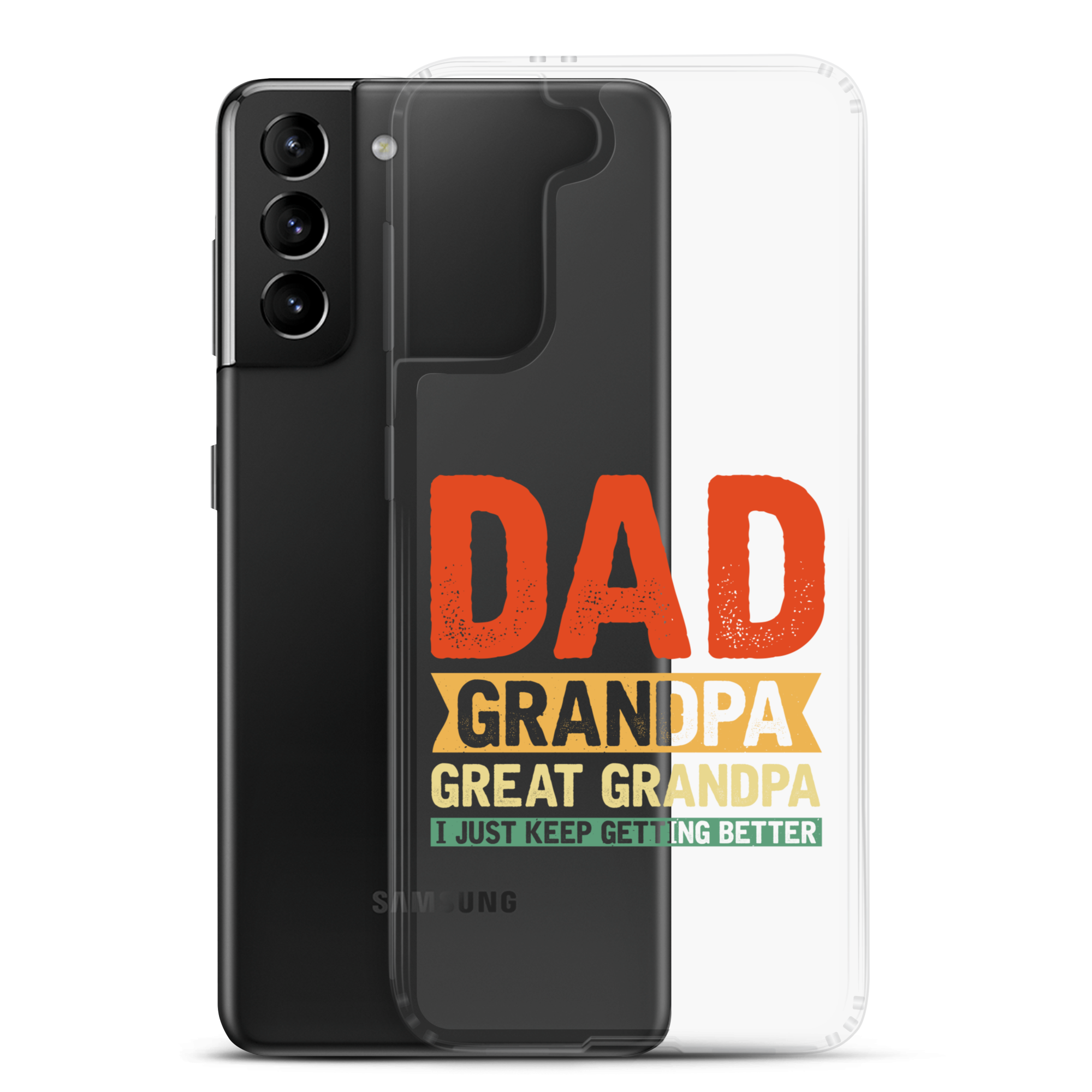 Dad Grandpa Great Grandpa I Just Keep Getting Better Clear Case for Samsung®