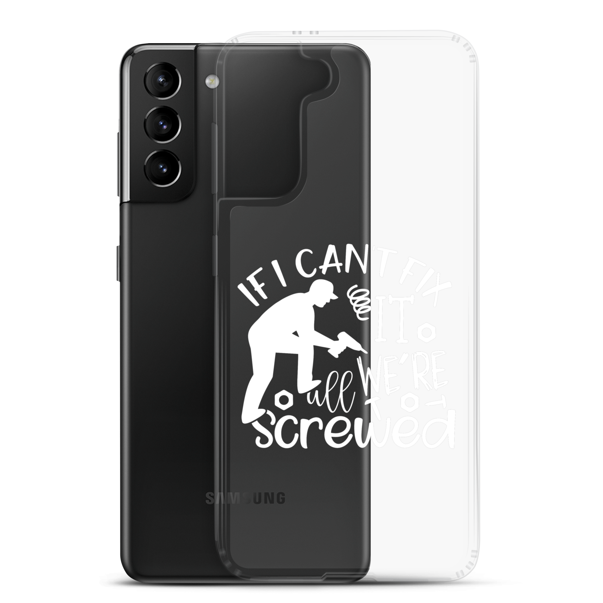 If I Can't Fix It We're All Screwed Clear Case for Samsung®