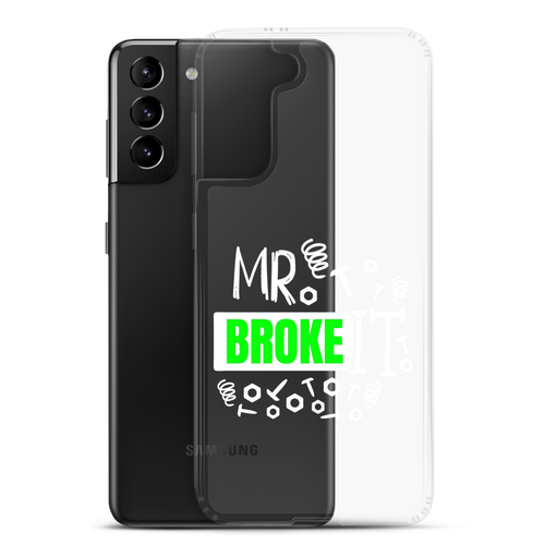 Mr Broke It Clear Case for Samsung®