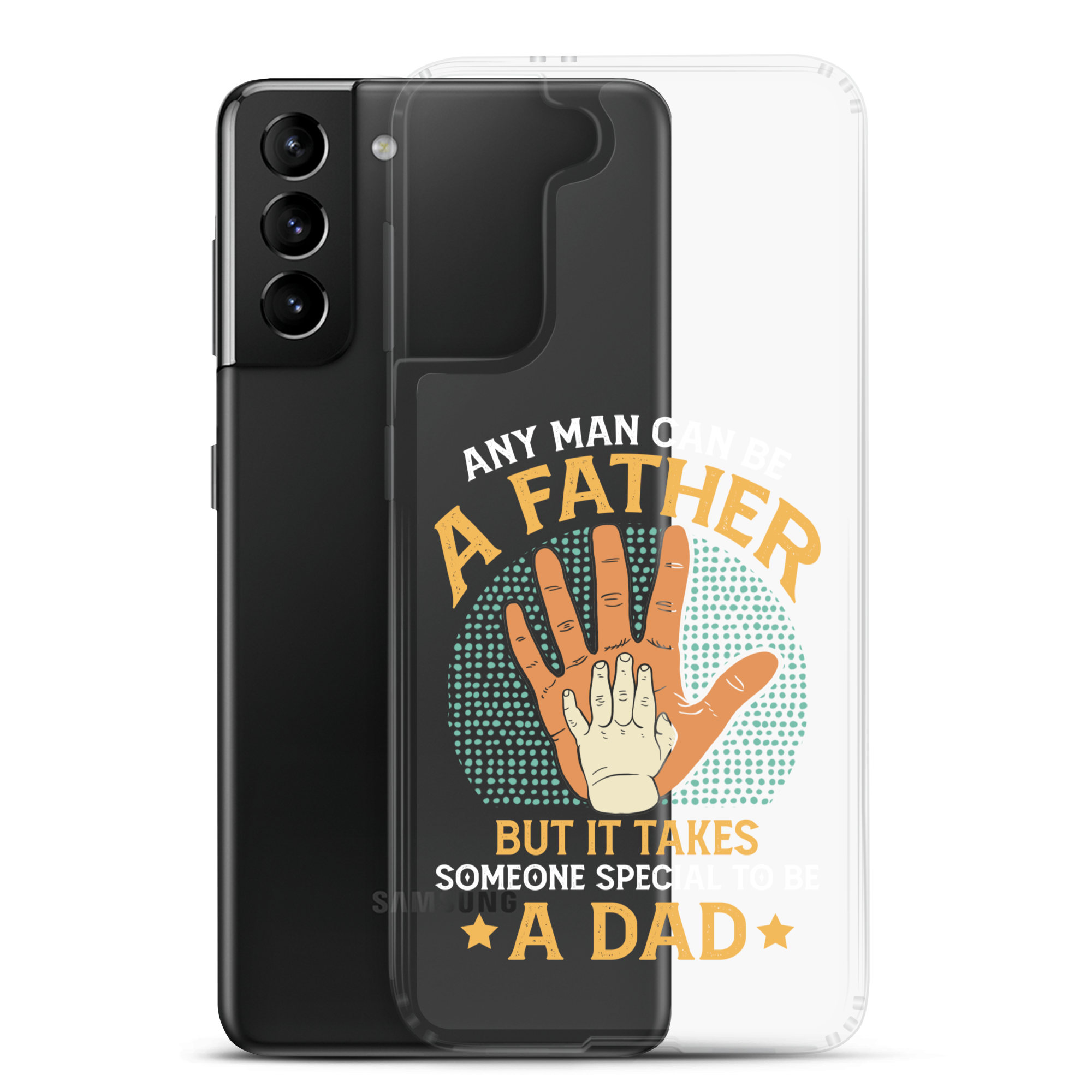 Any Man Can Be A Father But It Takes Someone Special To Be A Father Clear Case for Samsung®