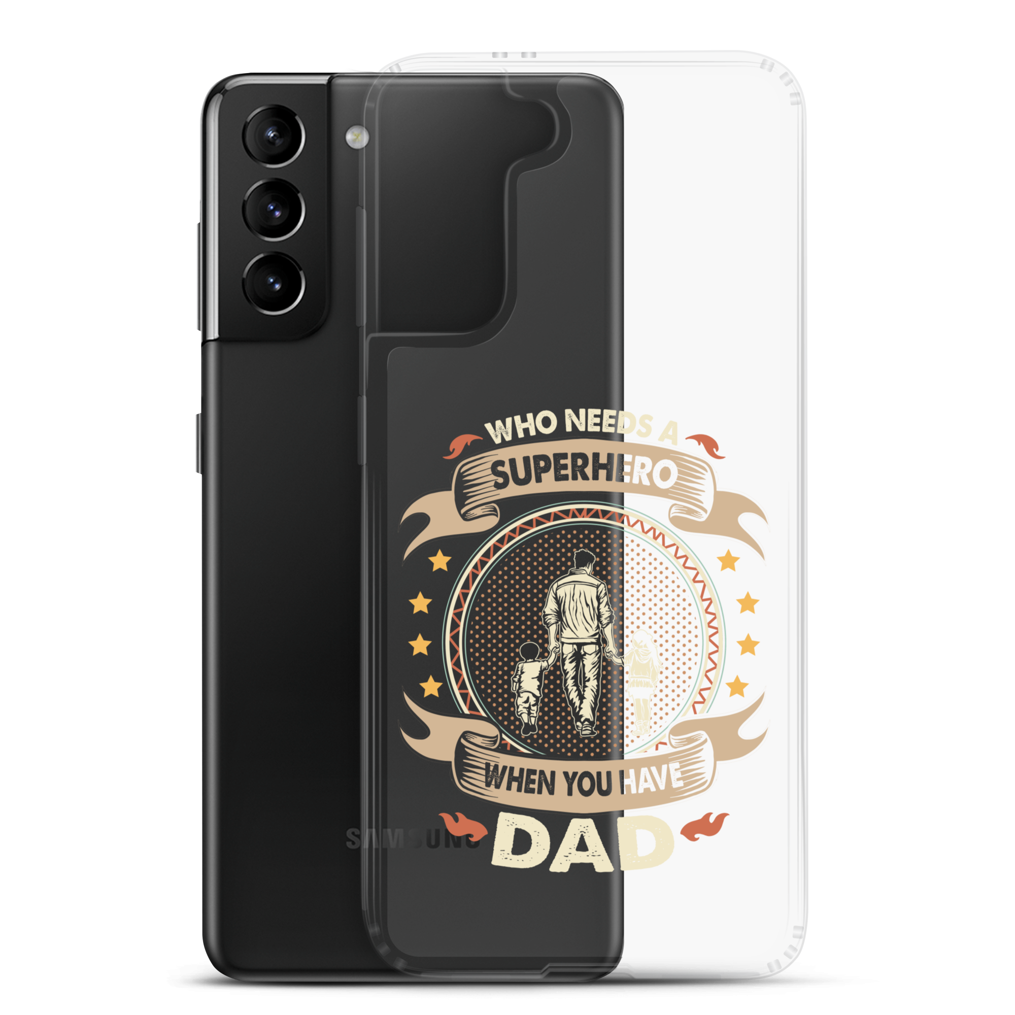 Who Needs A Superhero When You Have Dad Clear Case for Samsung®