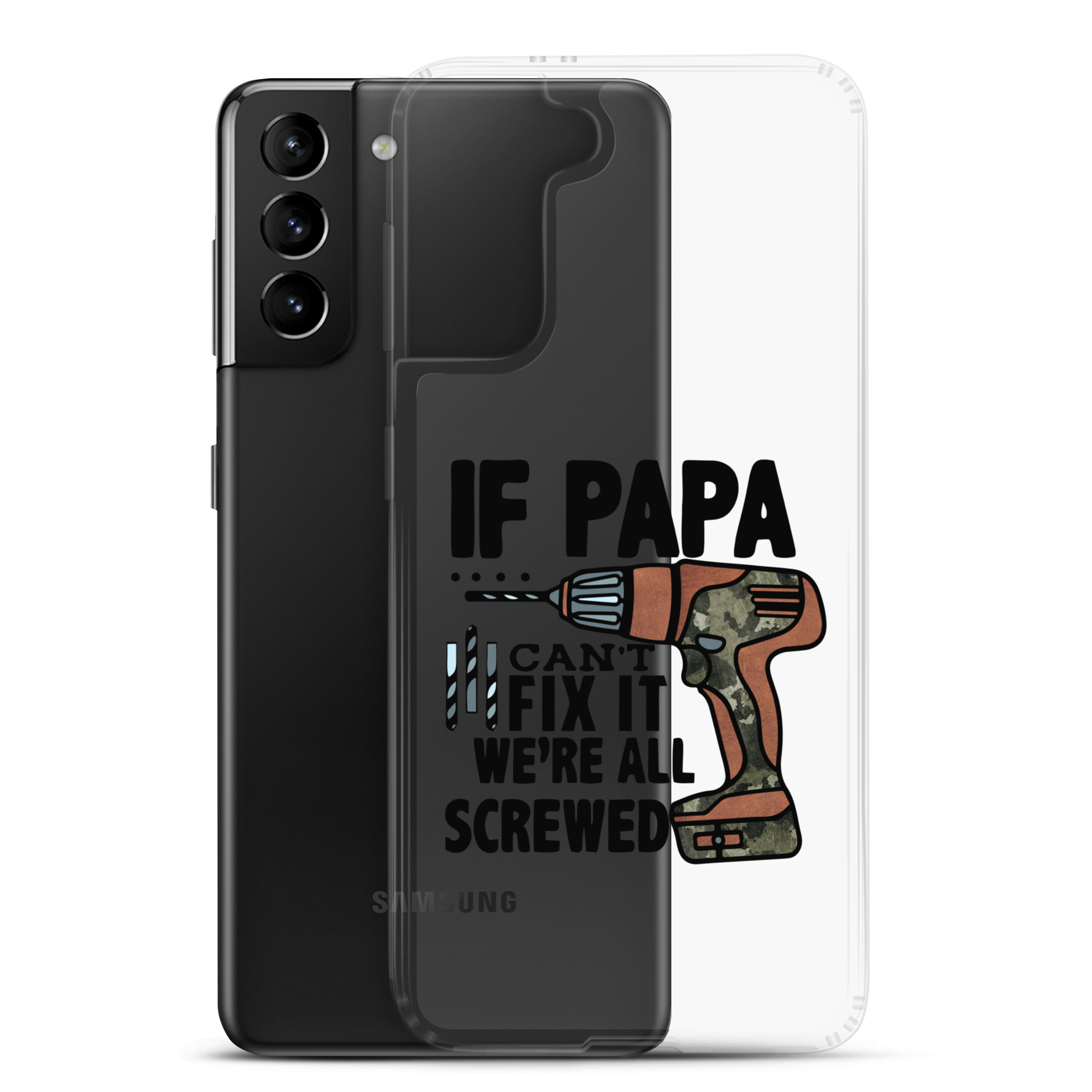 If Papa Can't Fix it We're all Screwed Clear Case for Samsung®