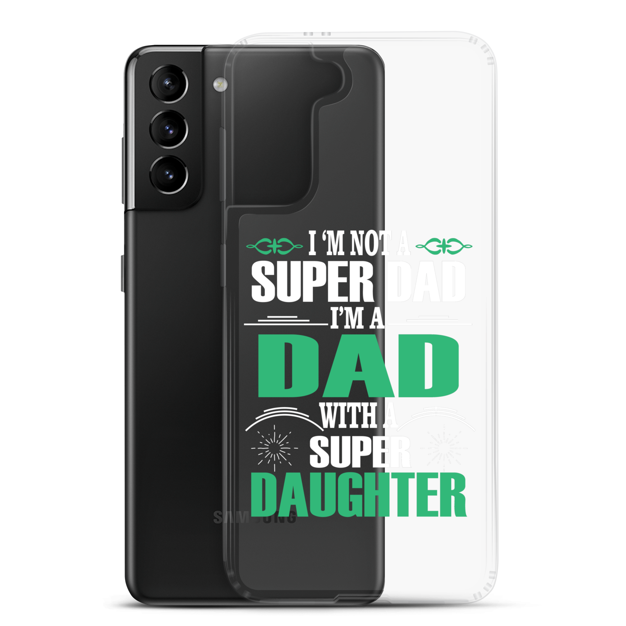 I'm Not A Super Dad I'm A Dad With A Super Daughter Clear Case for Samsung®