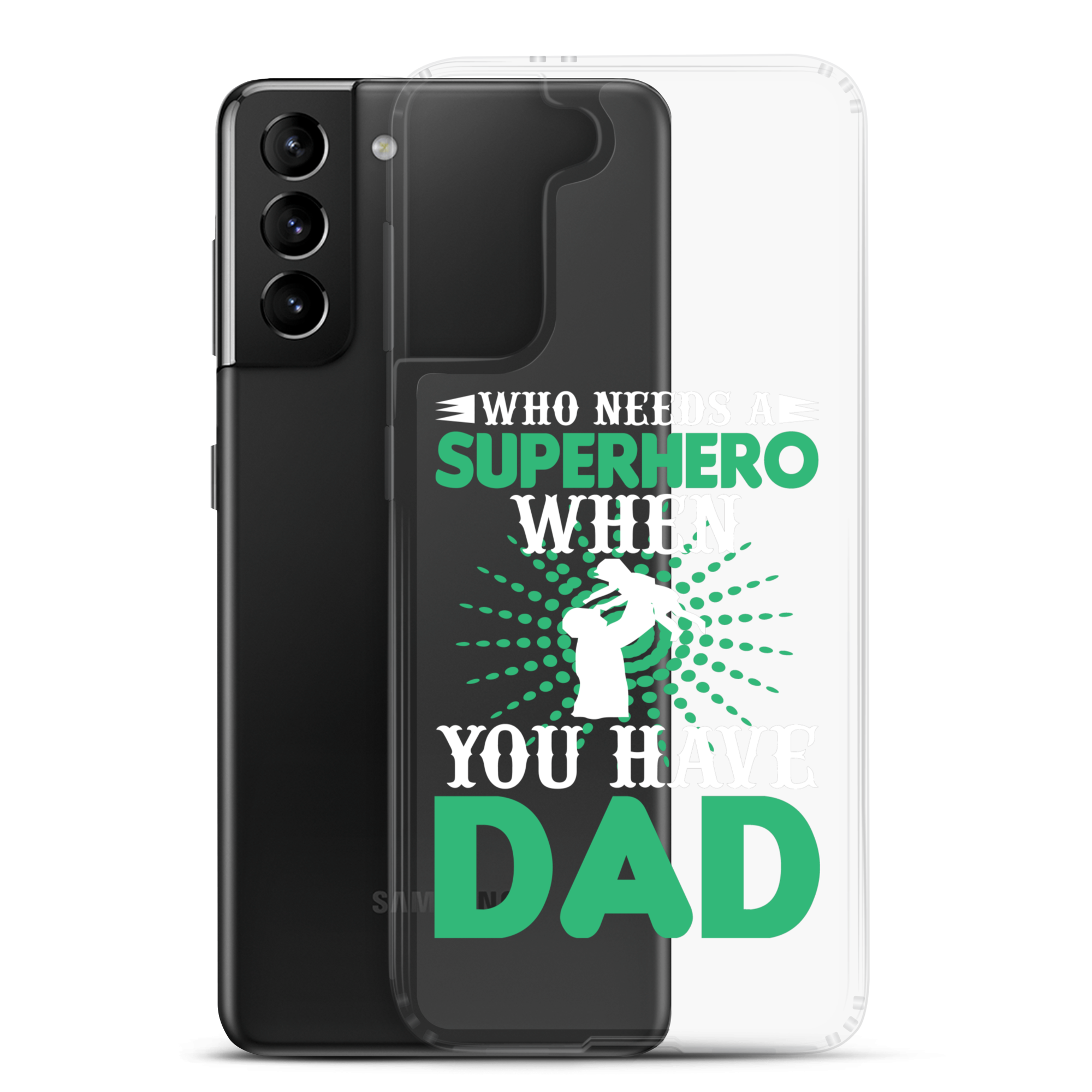 Who Needs A Superhero When You Have Dad Clear Case for Samsung®