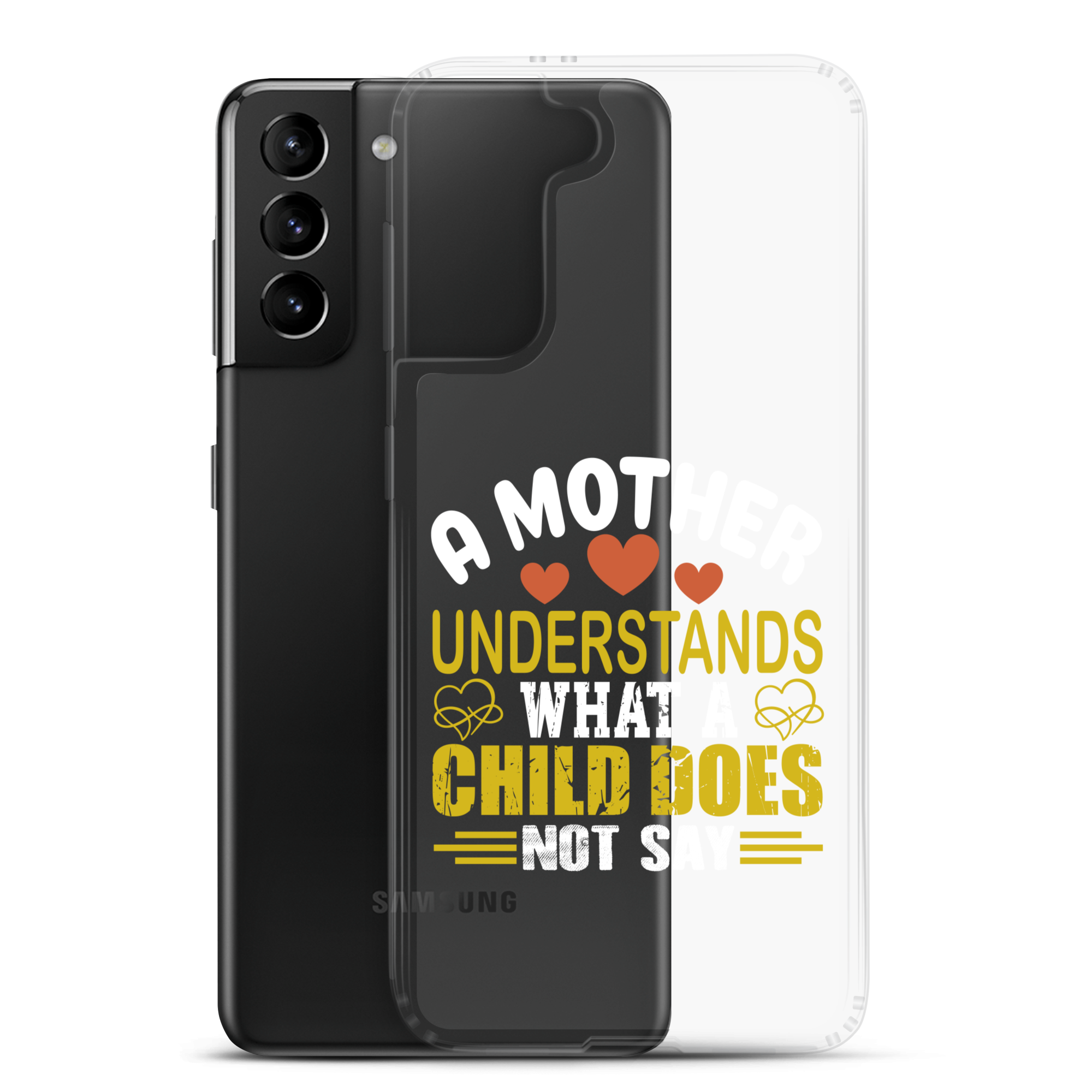 A Mother Understands What A Child Does Not Say Clear Case for Samsung®