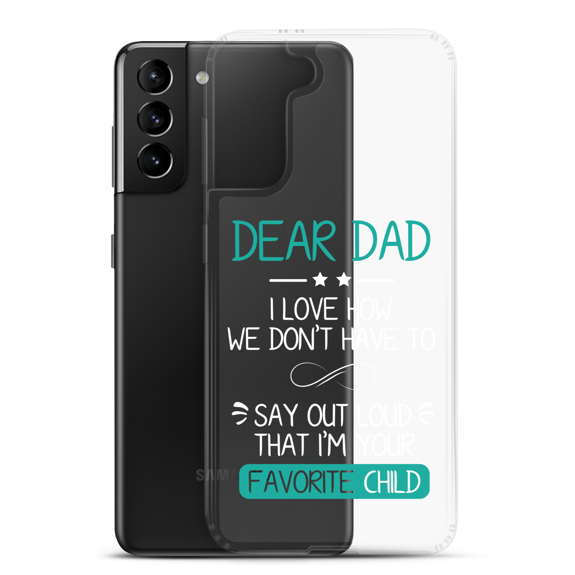 Dear Dad I Love How We Don't Have To Say Out Loud That I'm Your Favorite Child Clear Case for Samsung®