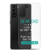 Dear Dad I Love How We Don't Have To Say Out Loud That I'm Your Favorite Child Clear Case for Samsung®