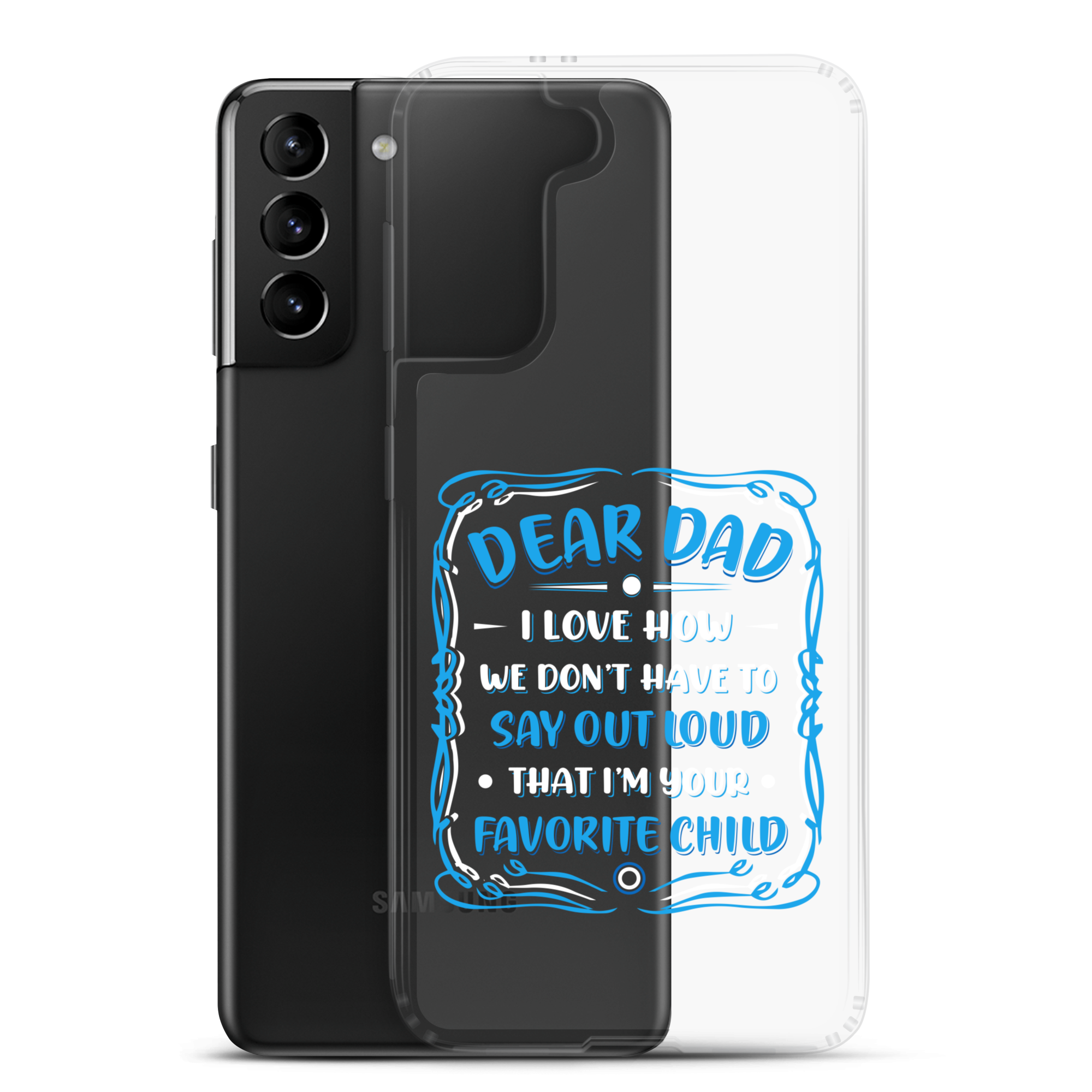 Dear Dad I Love How We Don't Have To Say Out Loud That I'm Your Favorite Child Clear Case for Samsung®